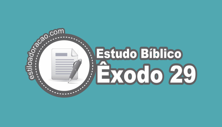 Estudo de Êxodo 29: Esboço e Comentário Bíblico