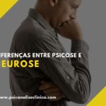 quais diferenças entre psicose e neurose